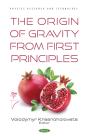 Origin Of Gravity From The First Principles - Preview