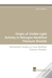 Origin Of Visible Light Activity In Nitrogen Modified Titanium Dioxide