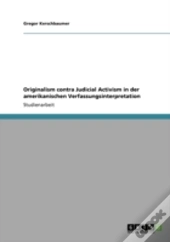 Originalism Contra Judicial Activism In Der Amerikanischen Verfassungsinterpretation