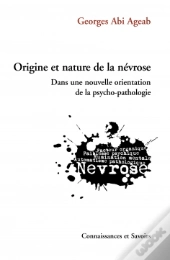 Origine Et Nature De La Nevrose Dans Une Nouvelle Orientation De La Psycho-Pathologie