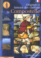 Origines Et Histoire Des Chemins De Compostelle