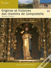Origines Et Histoire Des Chemins De Compostelle.