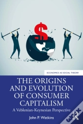 Origins And Evolution Of Consumer Capitalism