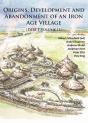 Origins, Development And Abandonment Of An Iron Age Village - Preview