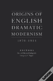Origins Of English Dramatic Modernism