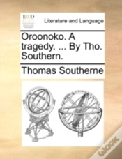 Capa do artigo Oroonoko. A Tragedy. ... By Tho. Southern.