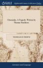 Oroonoko. A Tragedy. Written By Thomas S - Preview