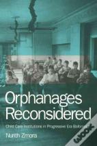 Orphanages Reconsidered
