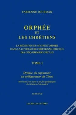 Capa do artigo Orphée Et Les Chrétiens ; La Réception Du Mythe D'Orphée Dans La Littérature Chrétienne Des Cinq Premiers Siècles Tome 1 ; Orphée, Du Repousssoir Au P