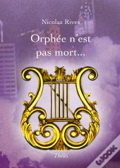 Orphée N'Est Pas Mort...