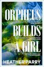 Orpheus Builds A Girl - Preview