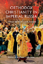 Orthodox Christianity In Imperial Russia - Preview