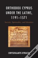 Orthodox Cyprus Under The Latins, 1191â€“1571