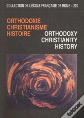 Orthodoxie, Christianisme, Histoire : Orthodoxie, Christianisme, Histoire