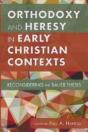 Orthodoxy And Heresy In Early Christian - Preview