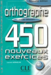 Orthographe 450 Nouveaux Exercices Debutant