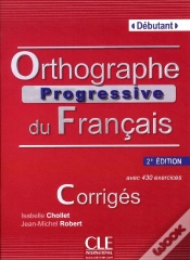 Capa do artigo Orthographe Progressive Du Français ; Niveau Débutant ; Avec 430 Exercices ; Corrigés