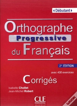 Capa do artigo Orthographe Progressive Du Français ; Niveau Débutant ; Avec 430 Exercices ; Corrigés