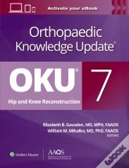 Orthopaedic Knowledge Update: Hip And Knee Reconstruction 7 Print + Ebook