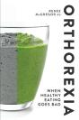 Orthorexia: When Healthy Eating Goes Bad - Preview