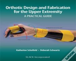Orthotic Design And Fabrication For The Upper Extremity