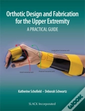 Orthotic Design And Fabrication For The Upper Extremity