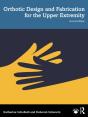 Orthotic Design And Fabrication For The Upper Extremity - Preview
