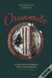 Orunmila Is The King Yesterday, Today And Forever