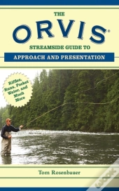 Orvis Streamside Guide To Approach And Presentation