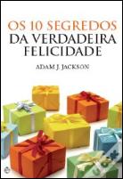 Os 10 Segredos da Verdadeira Felicidade
