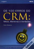 Os 100 Erros do CRM: Mitos, Mentiras e Verdades