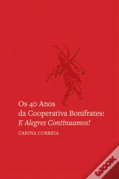 Os 40 Anos da Cooperativa Bonifrates: E Alegres Continuamos!