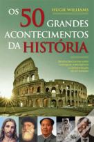 Os 50 Grandes Acontecimentos da História