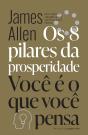 Os 8 Pilares Da Prosperidade & Você É O Que Você Pensa - Preview