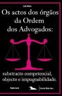 Os Actos dos Órgãos da Ordem dos Advogados - Preview