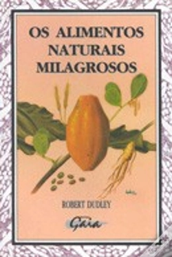 Capa do artigo Os Alimentos Naturais Milagrosos