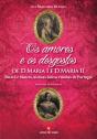 Os Amores e os Desgostos de D. Maria I e D. Maria II - Preview