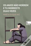 Os Anjos Não Morrem e Tu Morreste Duas Vezes