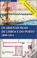 Os Arsenais Reais de Lisboa e do Porto 1800-1814