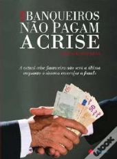 Os Banqueiros não Pagam a Crise