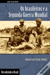 Os Brasileiros E A Segunda Guerra Mundial
