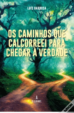 Capa do artigo Os Caminhos que Calcorreei para Chegar à Verdade