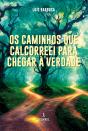 Os Caminhos que Calcorreei para Chegar à Verdade - Preview