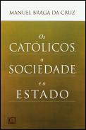 Os Católicos, a Sociedade e o Estado