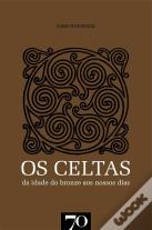 Os Celtas - Da Idade do Bronze aos Nossos Dias