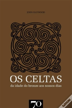 Capa do artigo Os Celtas - Da Idade do Bronze aos Nossos Dias