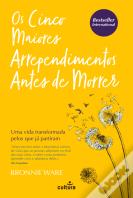 Os Cinco Maiores Arrependimentos Antes de Morrer