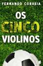 Os Cinco Violinos - Preview