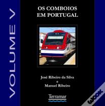 Os Comboios em Portugal - Volume V