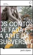 Os Contos de Fada e a Arte da Subversão